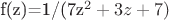 f(z)=1/(7z^2+3z+7)