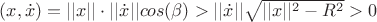$(x,\dot x)=||x||\cdot||\dot x||cos(\beta)>||\dot x||\sqrt{||x||^2-R^2}>0$