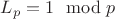 $L_p=1\mod p$