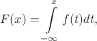 $$F(x) = \int\limits_{-\infty}^{x} f(t)dt,$$