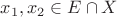 $x_1,x_2\in E\cap X$
