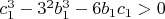 $c_1^3 - 3^2 b_1^3 - 6b_1 c_1>0$