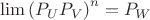 $\lim {{({{P}_{U}}{{P}_{V}})}^{n}}={{P}_{W}}$