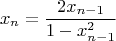 $$x_n  = \frac{{2x_{n - 1} }}{{1 - x_{n - 1}^2 }}$