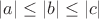 $|a|\le |b|\le |c|$