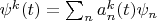 $\psi^k (t) = \sum_n a_n^k(t)\psi_n$