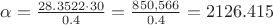 $\alpha = \frac{28.3522 \cdot 30}{0.4} = \frac{850,566}{0.4}= 2126.415$