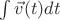 $\int \vec{v}(t) dt$