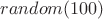 $random(100)$
