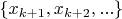$ \left\{ x_{k+1}, x_{k+2}, ... \right\}$