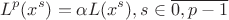 \[
L^p (x^s ) = \alpha L(x^s ),s \in \overline {0,p - 1} 
\]