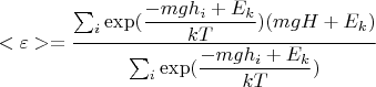 $<\varepsilon> =\dfrac{\sum_{i}\exp(\dfrac{-mgh_i+E_k}{kT})(mgH+E_k)}{\sum_{i}\exp(\dfrac{-mgh_i+E_k}{kT})}$