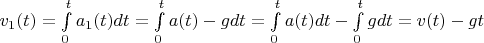 $v_1(t) = \int\limits_{0}^{t}a_1(t)dt = \int\limits_{0}^{t}a(t) - g dt = \int\limits_{0}^{t} a(t) dt - \int\limits_{0}^{t} g dt = v(t) - gt$