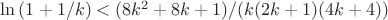 $\ln{(1+1/k)}<(8k^2+8k+1)/(k(2k+1)(4k+4))$