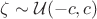$\zeta \sim \mathcal U(-c, c)$