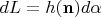 $dL=h(\mathbf n)d\alpha$
