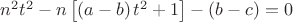 $ n^2 t^2  - n\left[ {\left( {a - b} \right)t^2  + 1} \right] - \left( {b - c} \right) =0 $