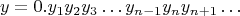 $$y = 0.y_1y_2y_3\ldots y_{n-1}y_ny_{n+1}\ldots$$