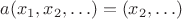 $a(x_1, x_2, \ldots) = (x_2, \ldots)$