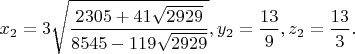 $$x_2=3\sqrt{\dfrac{2305+41\sqrt{2929}}{8545-119\sqrt{2929}}},y_2=\dfrac{13}{9},z_2=\dfrac{13}{3}.$$