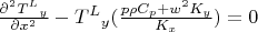 $\frac {\partial^2 {{T^L}_y}} {\partial {x}^2} - {{T^L}_y}(\frac {p \rho {C_p} + {w^2}K_y} {K_x})=0$