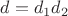 $d = d_1 d_2$
