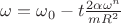 $\omega=\omega_0-t\frac{2\alpha\omega^n}{mR^2}$