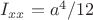 $I_{xx}=a^{4}/12$