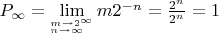 $P_{\infty }=\lim\limits_{^{m \to 2^{\infty}}_{n \to \infty }} m {2^{-n}}=\frac{2^{n}}{2^{n}}=1$