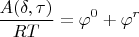 $$\frac{A(\delta,\tau)}{RT}=\varphi^0+\varphi^r$$