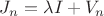 $J_{n} = \lambda I + V_{n}$