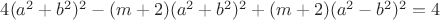 $4(a^2+b^2)^2-(m+2)(a^2+b^2)^2+(m+2)(a^2-b^2)^2=4$