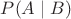 $P(A\mid B)$