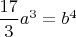 $\dfrac{17}{3}a^3=b^4$