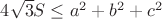 $4\sqrt{3}S\le{a^2+b^2+c^2}$