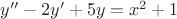 $y''-2y'+5y=x^2+1$