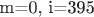 m=0, i=395