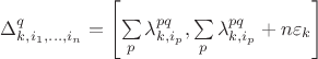 $\Delta^q_{k,i_1,\ldots,i_n}=\left[\sum\limits_p\lambda^{pq}_{k,i_p},\sum\limits_p\lambda^{pq}_{k,i_p}+n\varepsilon_k\right]$