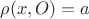 $\rho(x,O)=a$