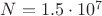 $N=1.5\cdot10^7$