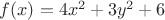 $f(x)=4x^2+3y^2+6$