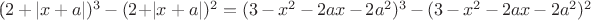 ($ 2 + \left\lvert x+a\right\rvert)^3 - (2 + $\left\lvert x+a\right\rvert)^2= (3 - x^2 - 2ax - 2a^2)^3 - (3 - x^2 - 2ax - 2a^2)^2