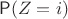 $\mathsf P(Z=i)$
