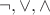 $\neg,\vee,\wedge$