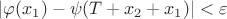 $|\varphi(x_1)-\psi(T+x_2+x_1)|<\varepsilon$