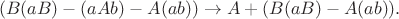 $$(B(aB)-(aAb)-A(ab))\to A+(B(aB)-A(ab)).$$