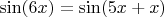 $\sin (6x) = \sin (5x+x)$