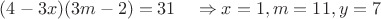 $(4-3x)(3m-2)=31\quad \Rightarrow x=1,m=11,y=7$