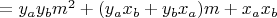 $&= y_a y_b m^2 + (y_a x_b + y_b x_a)m + x_a x_b$