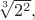 $\sqrt[3]{2^2},$